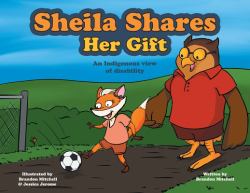 Sheila Shares Her Gift : An Indigenous View of Disability