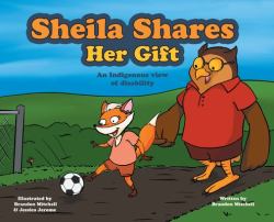 Sheila Shares Her Gift : An Indigenous View of Disability