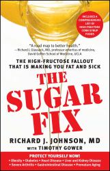 The Sugar Fix : The High-Fructose Fallout That Is Making You Fat and Sick