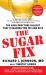 The Sugar Fix : The High-Fructose Fallout That Is Making You Fat A