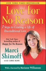 Love for No Reason : 7 Steps to Creating a Life of Unconditional Love