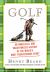 Golf : An Unofficial and Unauthorized History of the World's Most Preposterous Sport