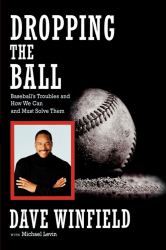 Dropping the Ball : Baseball's Troubles and How We Can and Must Solve