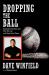 Dropping the Ball : Baseball's Troubles and How We Can and Must Solve