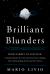 Brilliant Blunders : From Darwin to Einstein - Colossal Mistakes by Great Scientists That Changed Our Understanding of Life and the Universe