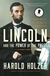 Lincoln and the Power of the Press