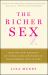 The Richer Sex : How the New Majority of Female Breadwinners Is Transforming Our Culture