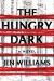 The Hungry Dark : A Thriller