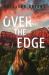 Over the Edge : A Novel