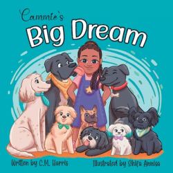 Cammie's Big Dream : A Children's Book about Believing & Achieving Goals