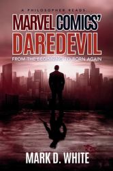 A Philosopher Reads... Marvel Comics' Daredevil : From the Beginning to Born Again