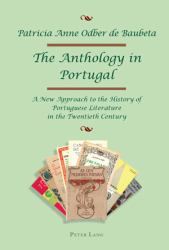 The Anthology in Portugal : A New Approach to the History of Portuguese Literature in the Twentieth Century