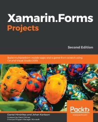 Xamarin. Forms Projects : Build Multiplatform Mobile Apps and a Game from Scratch Using C# and Visual Studio 2019, 2nd Edition