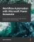 Workflow Automation with Microsoft Power Automate : Achieve Digital Transformation Through Business Automation with Minimal Coding