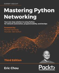 Mastering Python Networking : Your One-Stop Solution to Using Python for Network Automation, Programmability, and DevOps, 3rd Edition