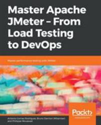 Master Apache JMeter - from Load Testing to DevOps : Master Performance Testing with JMeter