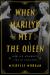 When Marilyn Met the Queen : Marilyn Monroe's Life in England