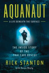 Aquanaut : The Inside Story of the Thai Cave Rescue