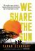 We Share the Sun : The Incredible Journey of Kenya's Legendary Running Coach Patrick Sang and the Fastest Runners on Earth