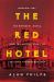 The Red Hotel : Moscow 1941, the Metropol Hotel, and the Untold Story of Stalin's Propaganda War