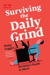 Surviving the Daily Grind : Bartleby's Guide to Work