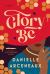 Glory Be : A Glory Broussard Mystery