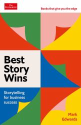 Best Story Wins : Storytelling for Business Success