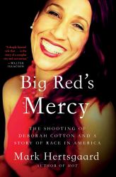 Big Red's Mercy : The Shooting of Deborah Cotton and a Story of Race in America