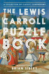 The Lewis Carroll Puzzle Book : A Collection of Classic Conundrums