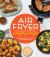 Air Fryer Everyday Recipes : Delicious Recipes for Daily Meals and Snacks