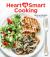 Heart Smart Cooking : Healthy Recipes for Every Meal