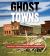 Ghost Towns : America's Abandoned Sites and Settlements