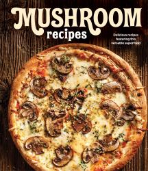 Mushroom Recipes : Delicious Recipes Featuring This Versatile Superfood