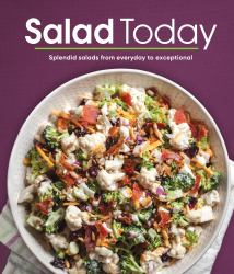 Salad Today : Splendid Salads from Everyday to Exceptional