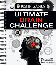 Brain Games - Ultimate Brain Challenge : More Than 150 Puzzles to Test Your Knowledge