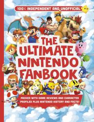 The Ultimate Nintendo Fanbook : The Best Nintendo Games, Characters and More!