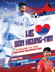 We Love Son Heung-Min : A Guide to the Soccer Superstar