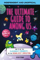 The Ultimate Guide to among Us : How to Be the Cleverest Crewmate... or the Deadliest Impostor!