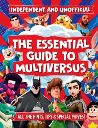 The Essential Guide to Multiversus : Independent and Unofficial