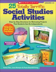 25 Totally Terrific Social Studies Activities : Step-by-Step Directions for Motivating Projects That Students Can Do Independently