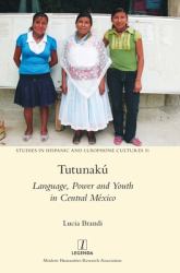 Tutunakú : Language, Power and Youth in Central México