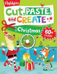 Cut, Paste, and Create Christmas : Scissor Skills Activity Book Including Christmas Crafts to Wear, Multi-Player Games and Hidden Pictures Puzzles