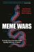 Meme Wars : How the Fringe Conquered the Mainstream