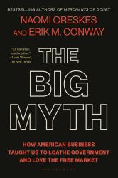 The Big Myth : How American Business Taught Us to Loathe Government and Love the Free Market