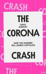 The Corona Crash : How the Pandemic Will Change Capitalism