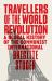 Travellers of the World Revolution : A Global History of the Communist International