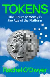 Tokens : The Future of Money in the Age of the Platform