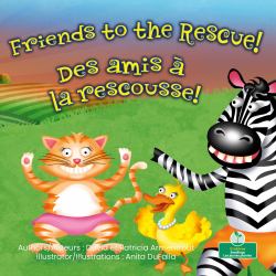 Friends to the Rescue (des Amis à la Rescousse!) Bilingual Eng/Fre