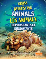 Les Animaux Repoussants et dégoûtants (Gross and Disgusting Animals) Bilingual Eng/Fre