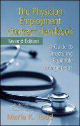 The Physician Employment Contract Handbook : A Guide to Structuring Equitable Arrangements